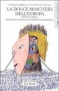 La dolce maschera dell'Europa. Per una critica delle politiche economiche neoliberiste