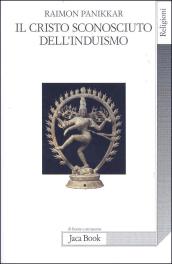 Il Cristo sconosciuto dell'induismo. Verso una cristofania ecumenica