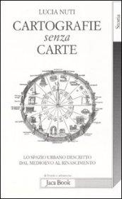 Cartografie senza carte. Lo spazio urbano descritto dal Medioevo al Rinascimento