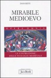 Mirabile Medioevo. La costruzione della teologia medievale