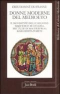 Donne moderne nel Medioevo. Il movimento delle beghine: Hadewijch di Anversa, Mectilde di Magdeburgo, Margherita Porete