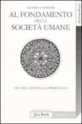 Al fondamento delle società umane. Ciò che ci insegna l'antropologia