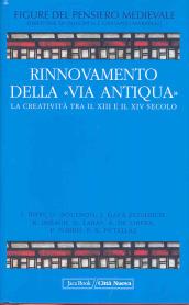 Figure del pensiero medievale. 5.Rinnovamento della «Via Antiqua». La creatività tra il XIII e il XIV secolo