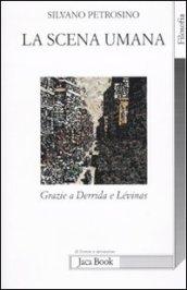 La scena umana. Grazie a Derrida e Levinas