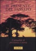 Il presente del passato. L'attualità di preistoria e storia