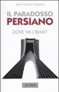 Il paradosso persiano. Dove va l'Iran?