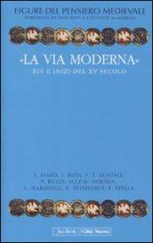 Figure del pensiero medievale. 6.«La via moderna». XIV e inizi del XV secolo