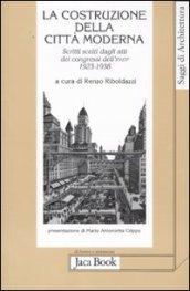 La costruzione della città moderna. Scritti scelti dagli Atti dei congressi dell'Ifhtp (1923-1938)