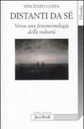 Distanti da sè. Verso una fenomenologia della volontà