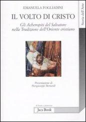 Il volto di Cristo. Gli archetipi del Salvatore nella tradizione dell'Oriente cristiano