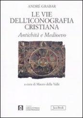 Le vie dell'iconografia cristiana. Antichità e Medioevo