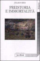 Preistoria e immortalità. La vita dopo la morte nella preistoria e nelle civiltà orali