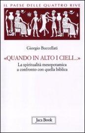 Il paese delle quattro rive. Corpus mesopotamico. 4.«Quando in alto i cieli...». La spiritualità mesopotamica a confronto con quella biblica