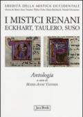 I mistici renani. Eckhart, Taulero, Suso. Antologia. Eredità della mistica occidentale