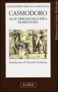 Cassiodoro. Alle origini dell'idea di restauro