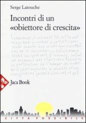 Incontri di un «obiettore di crescita»