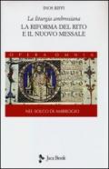 La liturgia ambrosiana. La riforma del rito e il nuovo messale. Nel solco di Ambrogio. 1.