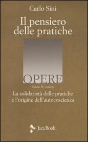 Il pensiero delle pratiche. 4.La solidarietà delle pratiche e l'origine dell'autocoscienza