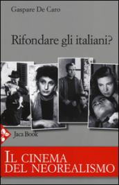 Rifondare gli italiani? Il cinema del neorealismo