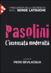 Pasolini. L'insensata modernità