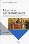 L'invenzione dell'immagine sacra. La legittimazione ecclesiale dell'icona al secondo concilio di Nicea