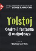 Tolstoj. Contro il fantasma dell'onnipotenza