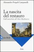 La nascita del restauro. Dall'antichità all'alto Medioevo