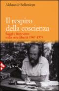 Il respiro della coscienza. Saggi e interventi sulla vera libertà 1967-1974. Con il discorso all'università di Harvard del 1978