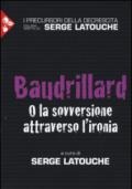 Baudrillard. O la sovversione attraverso l'ironia