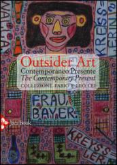 Outsider art. Contemporaneo presente. Collezione Fabio e Leo Cei. Ediz. italiana e inglese