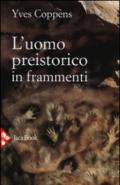 L'uomo preistorico in frammenti