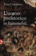 L'uomo preistorico in frammenti