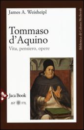 Tommaso d'Aquino. Vita, pensiero, opere