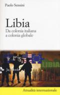 Libia. Da colonia italiana a colonia globale