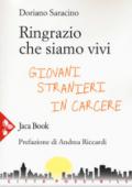 Ringrazio che siamo vivi. Giovani stranieri in carcere