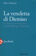 La vendetta di Dioniso. La musica contemporanea da Schonberg ai Nirvana