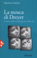 La mosca di Dreyer. L'opera della contingenza nelle arti