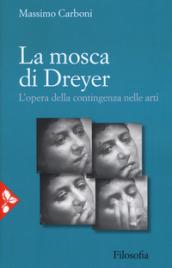 La mosca di Dreyer. L'opera della contingenza nelle arti