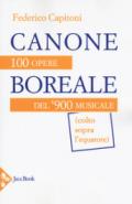CANONE BOREALE - 100 OPERE DEL '900 MUSICALE