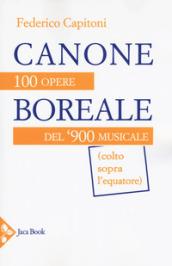 CANONE BOREALE - 100 OPERE DEL '900 MUSICALE