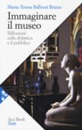 IMMAGINARE IL MUSEO. RIFLESSIONI SULLA DIDATTICA E IL PUBBLICO