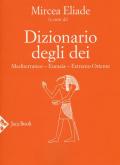 Dizionario degli dei. Mediterraneo, Eurasia, Estremo Oriente