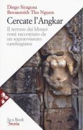 Cercate l'Angkar. Il terrore dei Khmer rossi raccontato da un sopravvissuto cambogiano. Nuova ediz.