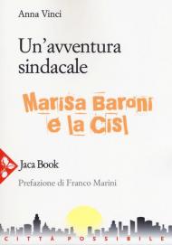 Un' avventura sindacale. Marisa Baroni e la Cisl