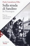 Sulla strada di Sandino. In Nicaragua. Nuova ediz.