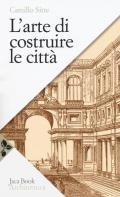 L' arte di costruire le città. L'urbanistica secondo i suoi fondamenti artistici