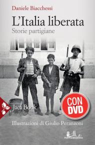 L' Italia liberata. Storie partigiane. Con DVD video