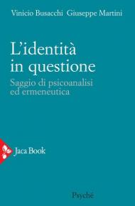 L' identità in questione. Saggio di psicoanalisi ed ermeneutica