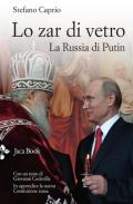 Lo zar di vetro. La Russia di Putin