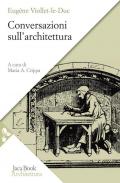 Conversazioni sull'architettura. Selezione e presentazione di alcuni «Entretiens»